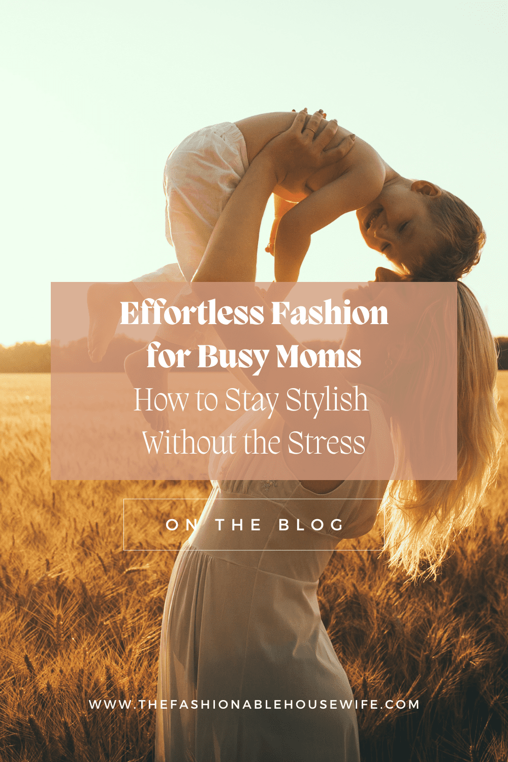 Effortless Fashion for Busy Moms: How to Stay Stylish Without the Stress