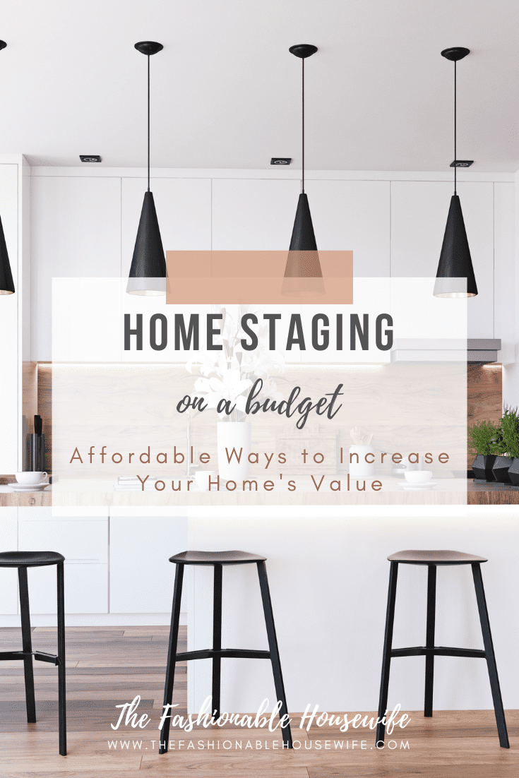 Home Staging on a Budget: Affordable Ways to Increase Your Home's Value