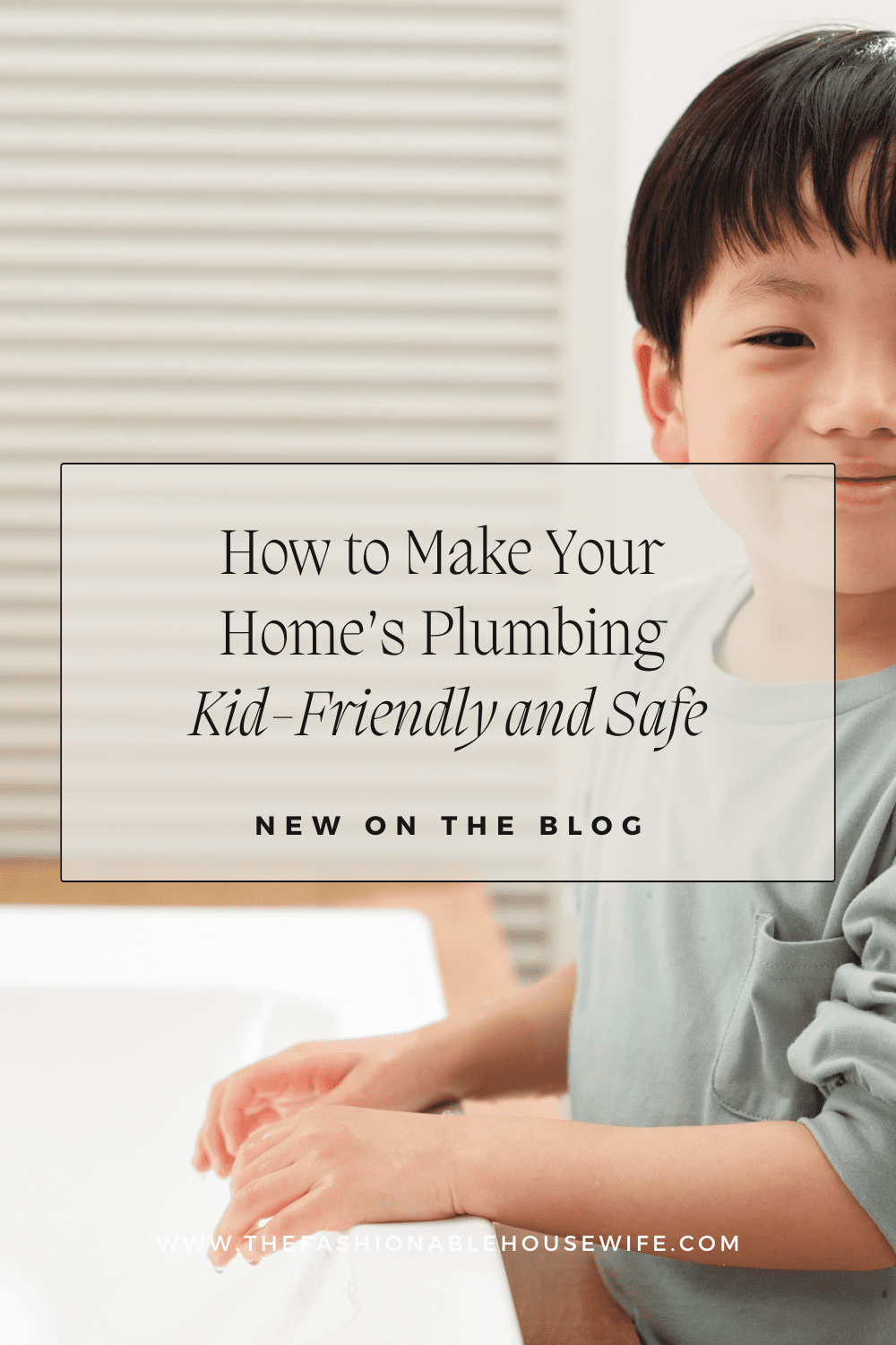 How to Make Your Home’s Plumbing Kid-Friendly and Safe