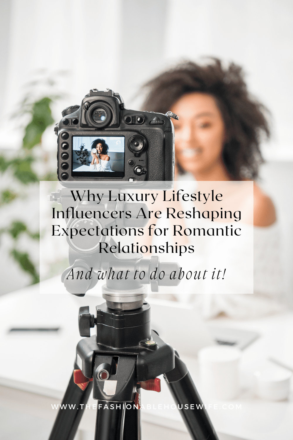Why Luxury Lifestyle Influencers Are Reshaping Expectations for Romantic Relationships