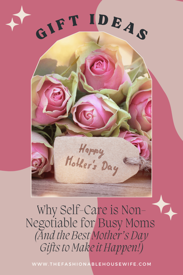 Why Self-Care is Non-Negotiable for Busy Moms (And the Best Mother’s Day Gifts to Make it Happen!)