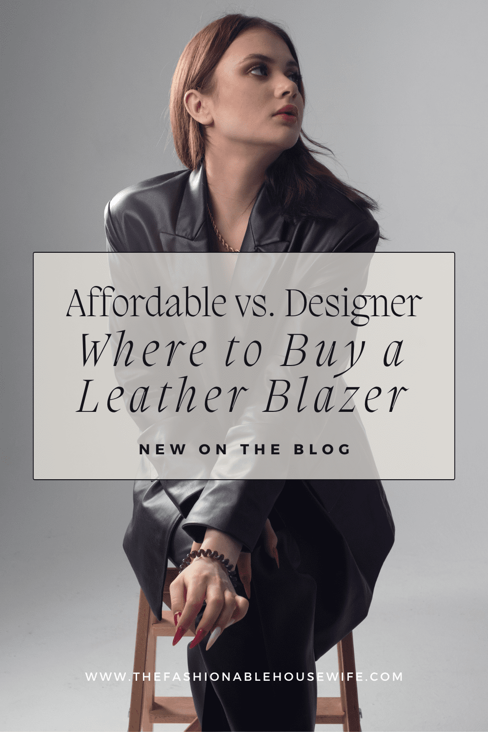 Affordable vs. Designer: Where to Buy a Leather Blazer
