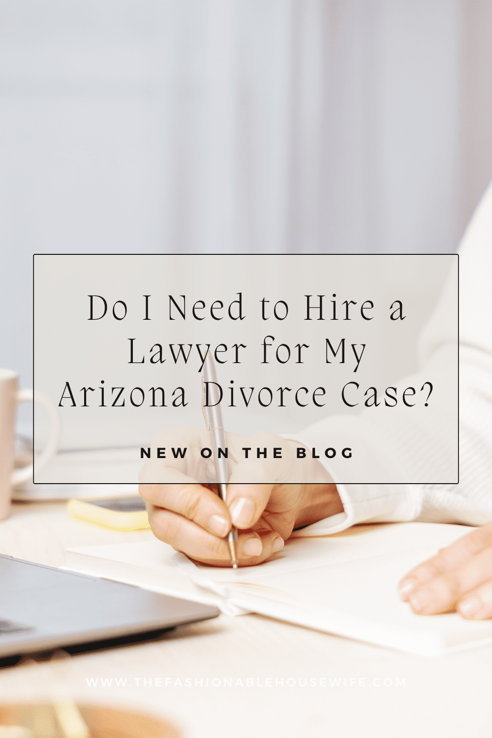 Do I Need to Hire a Lawyer for My Arizona Divorce Case?