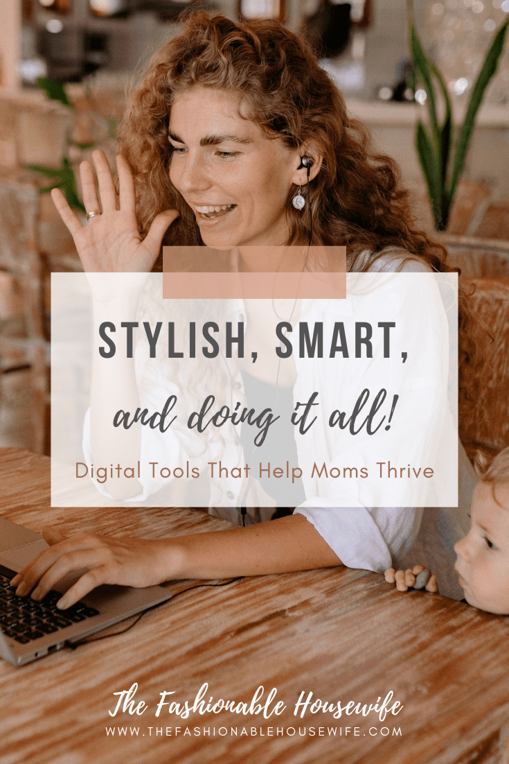 Stylish, Smart & Doing It All: Digital Tools That Help Moms Thrive