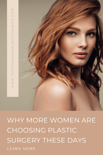 Why More Women Are Choosing Plastic Surgery