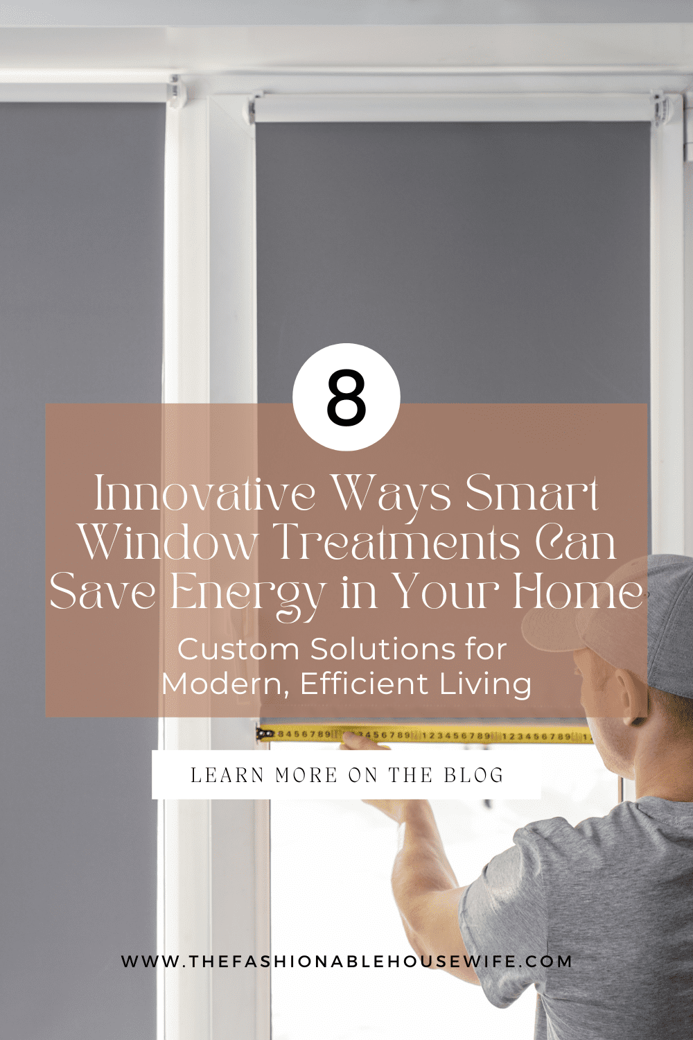 8 Innovative Ways Smart Window Treatments Can Save Energy in Your Home: Custom Solutions for Modern, Efficient Living
