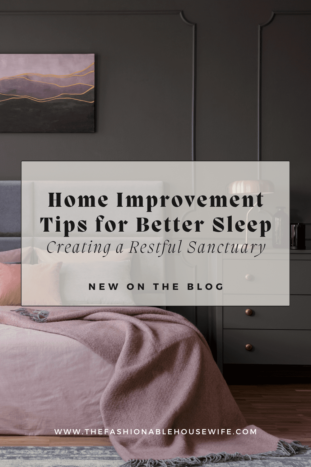 Home Improvement Tips for Better Sleep: Creating a Restful Sanctuary