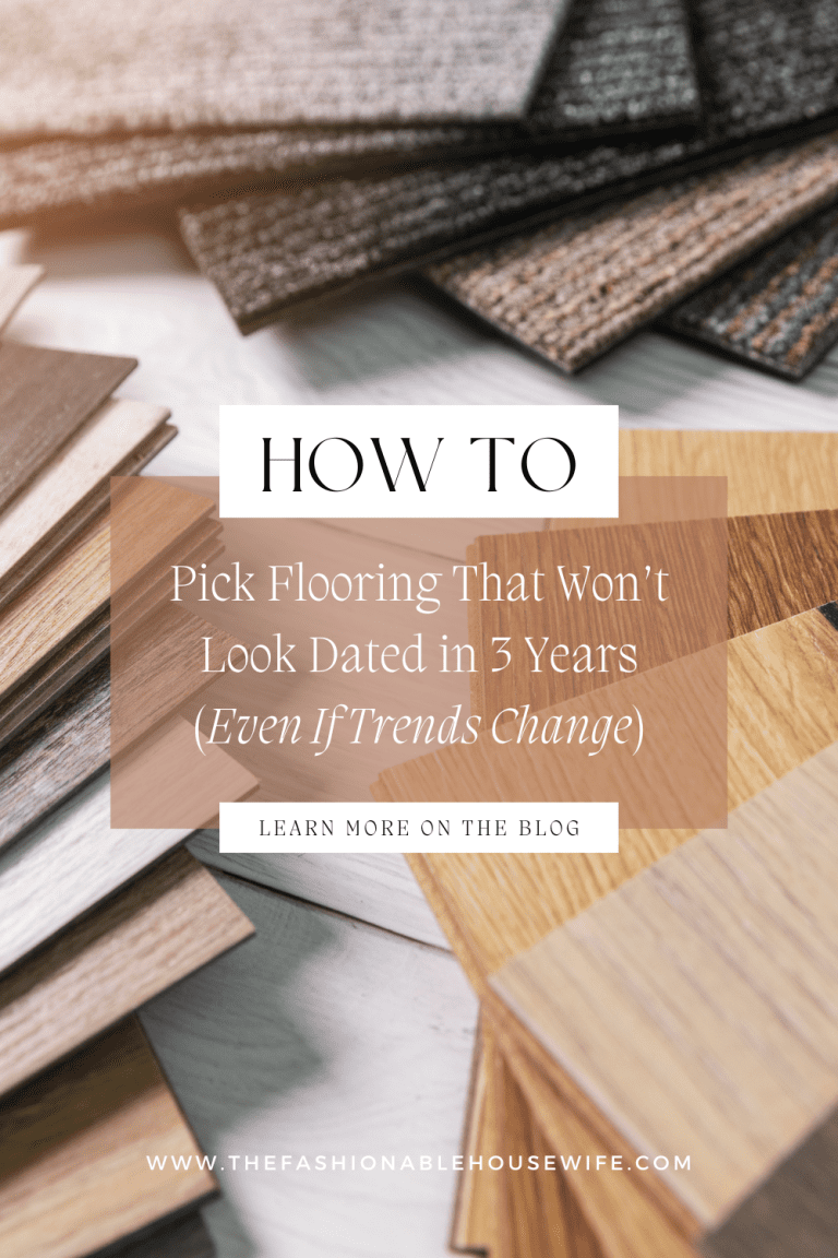 How to Pick Flooring That Won’t Date in 3 Years (Even If Trends Change)