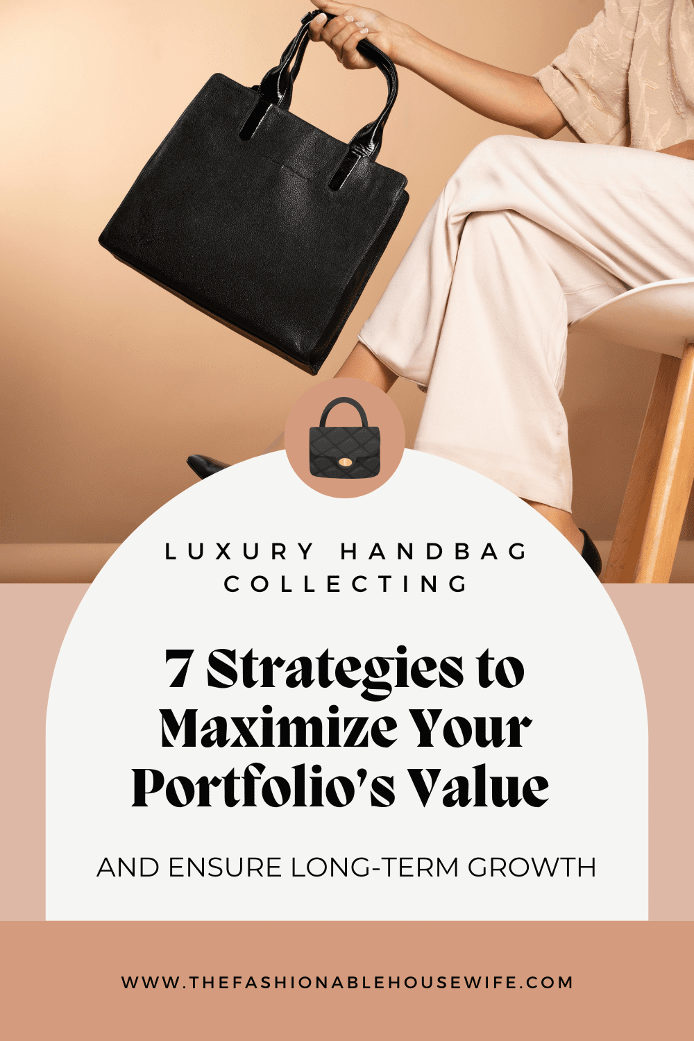 Luxury Handbag Collecting: 7 Strategies to Maximize Your Portfolio’s Value and Ensure Long-Term Growth
