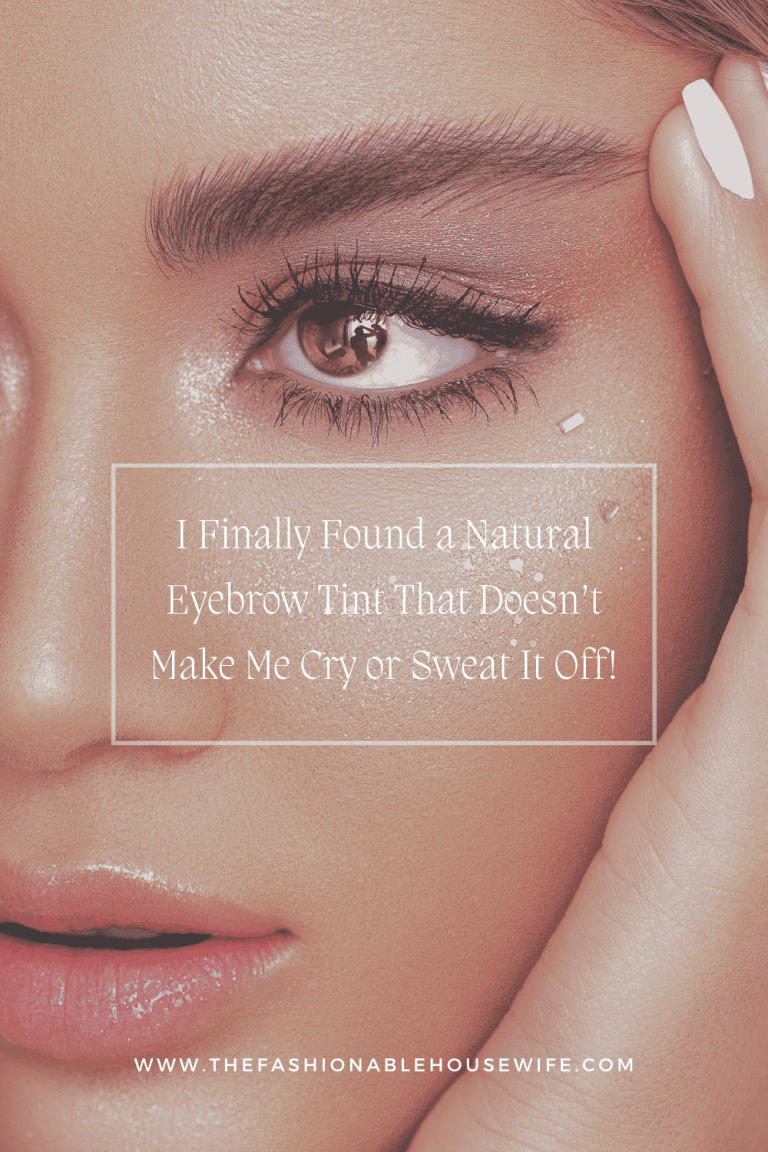 I Finally Found a Natural Eyebrow Tint That Doesn’t Make Me Cry or Sweat It Off!
