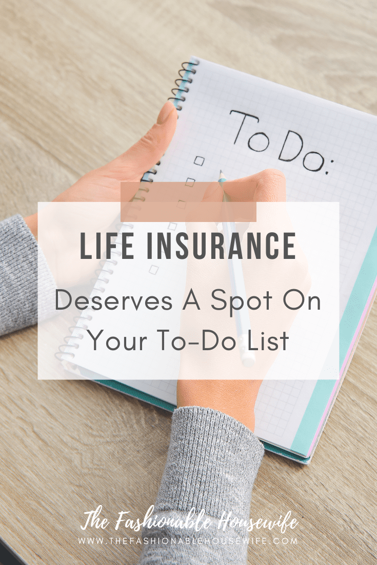 Life Insurance Deserves A Spot On Your To-Do List
