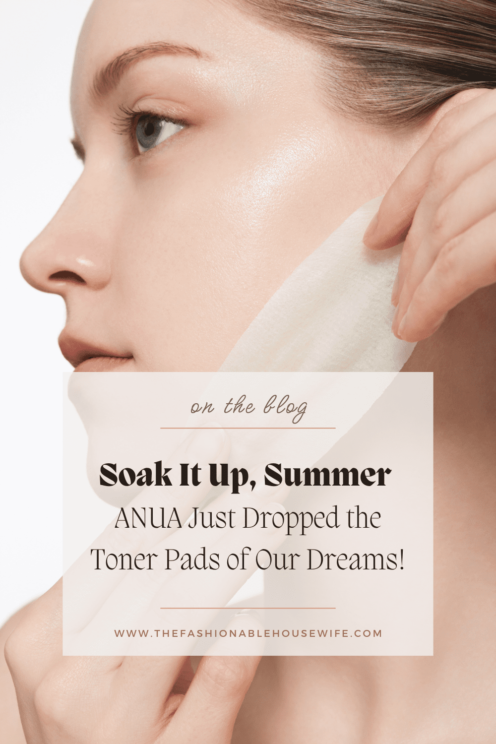 Soak It Up, Summer: ANUA Just Dropped the Toner Pads of Our Dreams