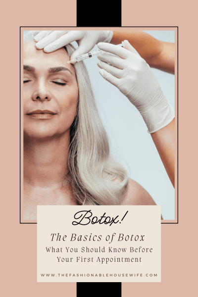 The Basics of Botox: What You Should Know Before Your First Appointment