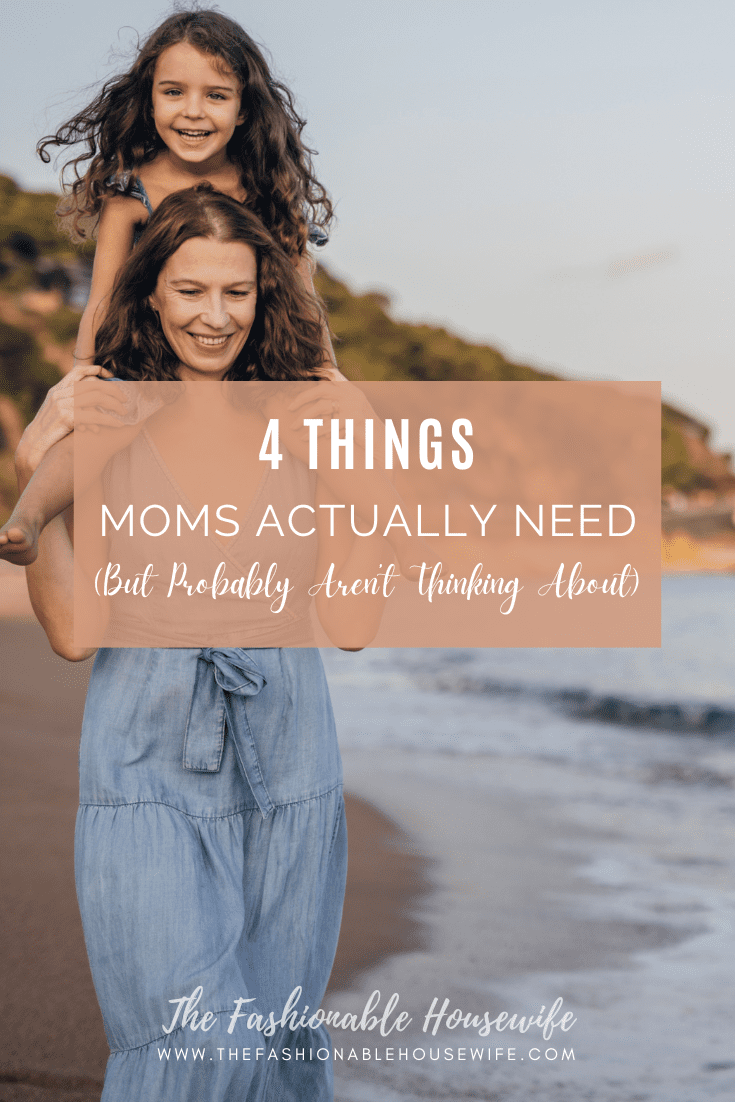 4 Things Moms Actually Need (But Probably Aren’t Thinking About)