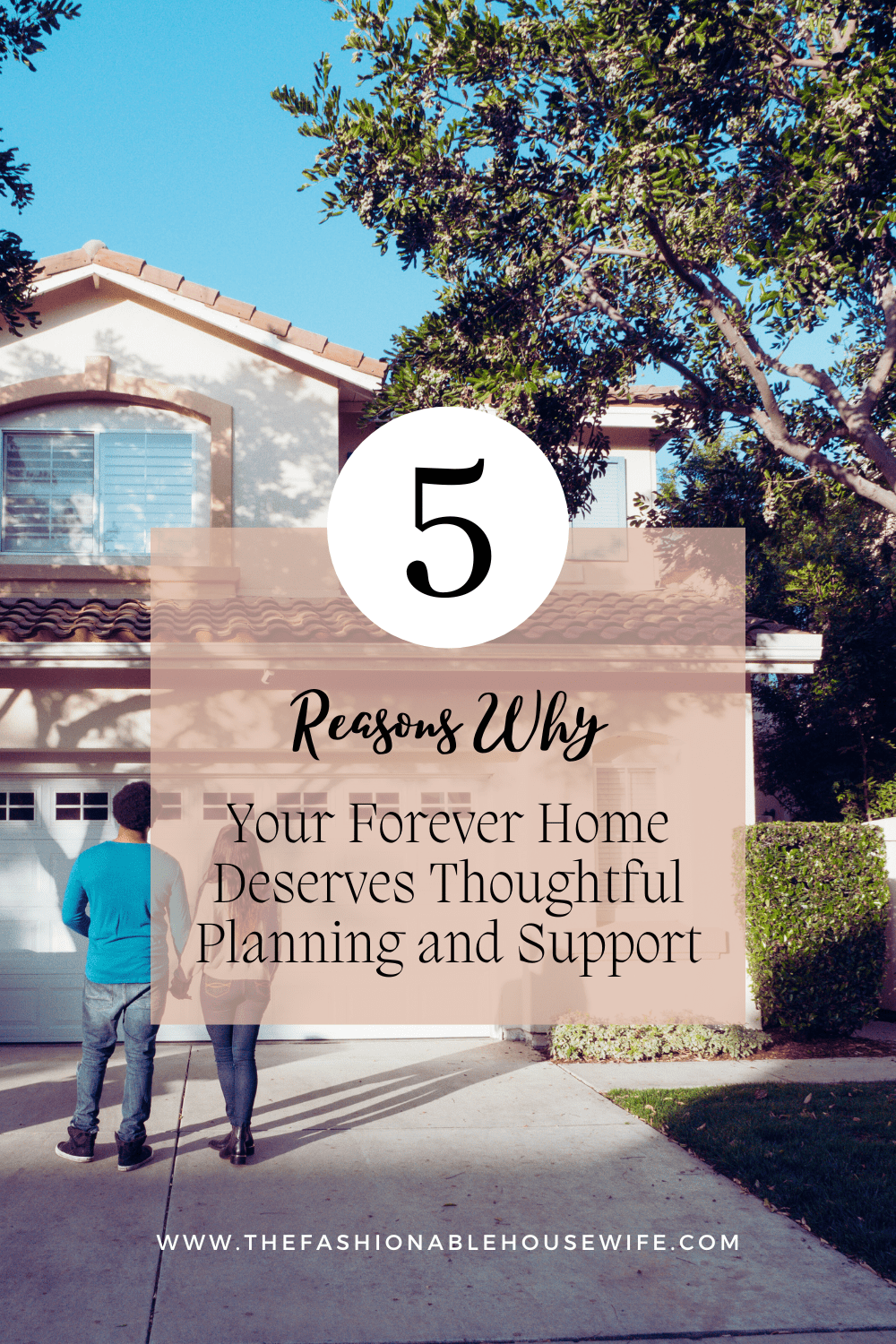 5 Reasons Why Your Forever Home Deserves Thoughtful Planning and Support