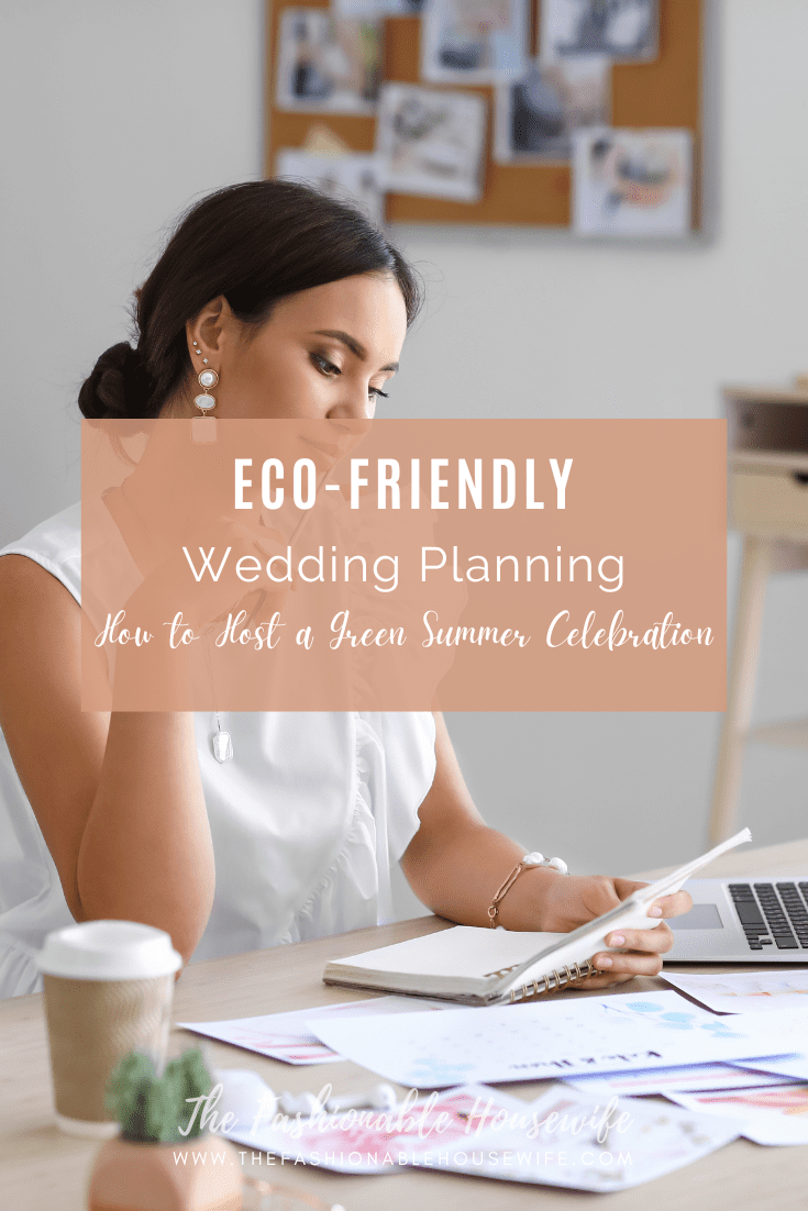 Eco-Friendly Wedding Planning: How to Host a Green Summer Celebration