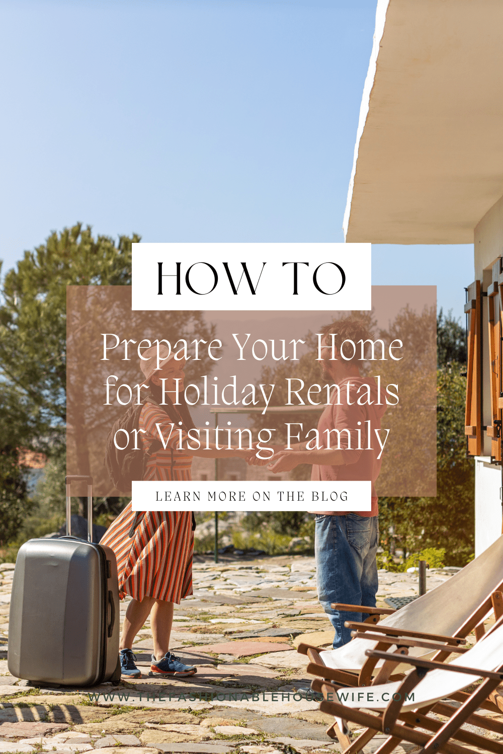 How to Prepare Your Home for Holiday Rentals or Visiting Family