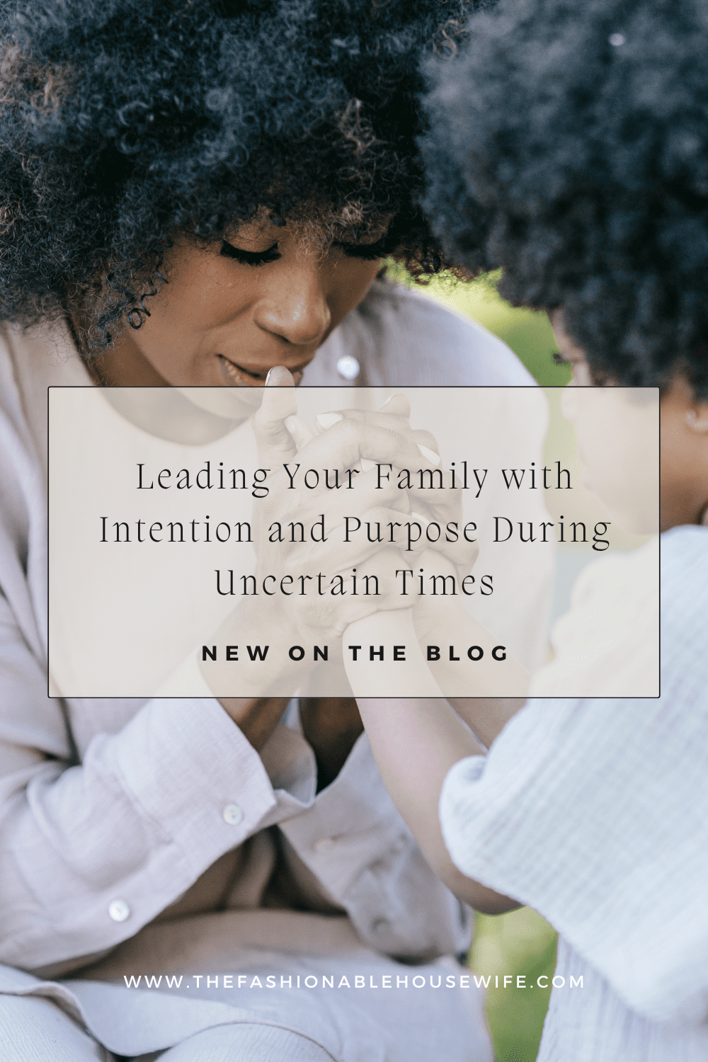 Leading Your Family with Intention and Purpose During Uncertain Times