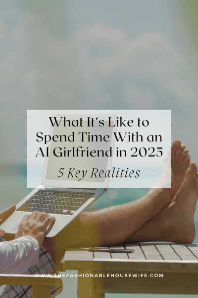 What It’s Like to Spend Time With an AI Girlfriend in 2025: 5 Key Realities
