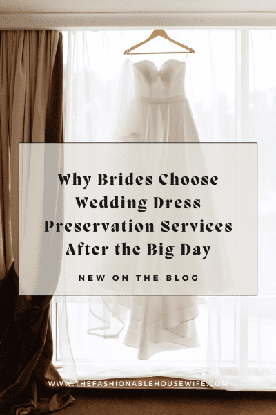 Why Brides Choose Wedding Dress Preservation Services After the Big Day