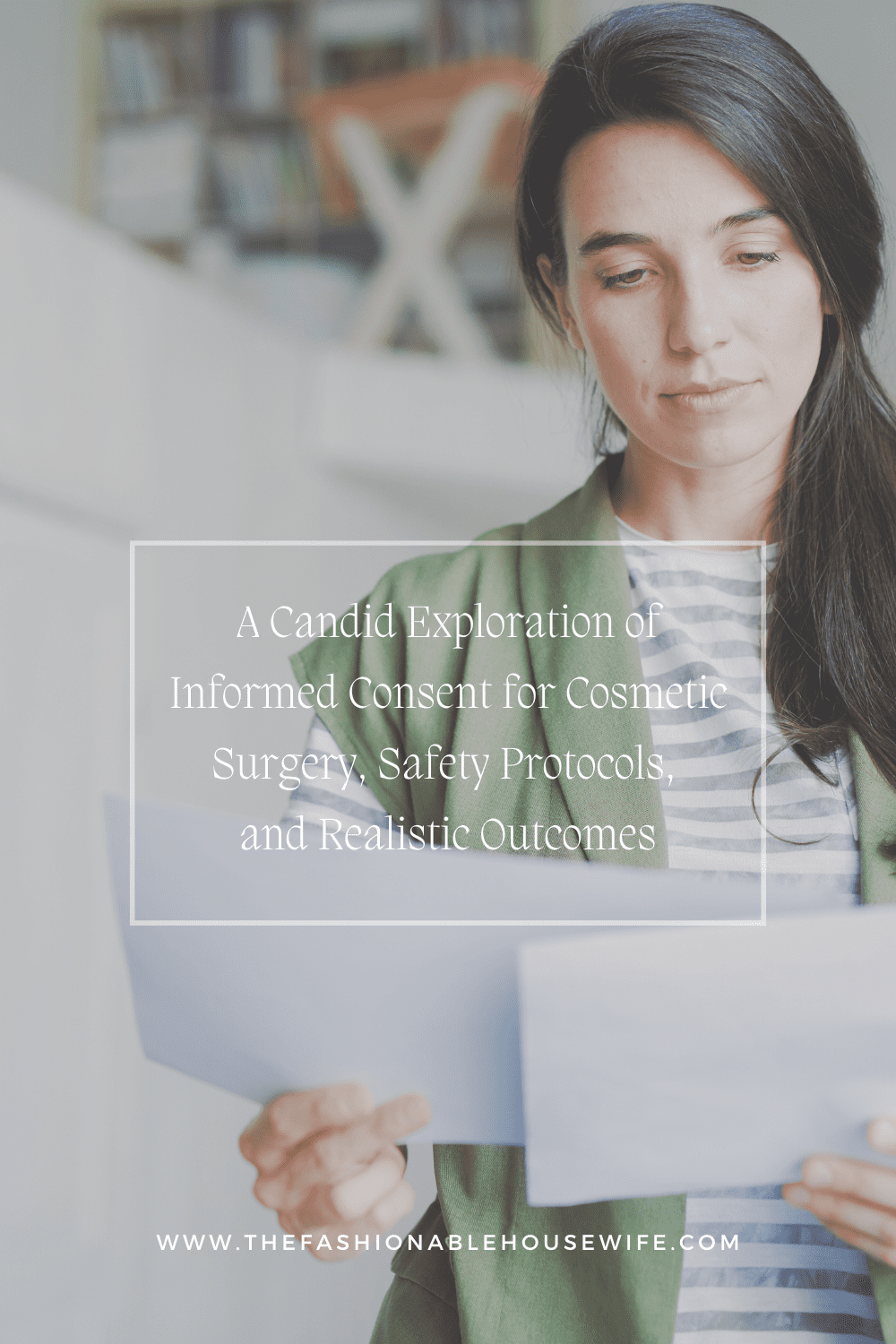 A Candid Exploration of Informed Consent for Cosmetic Surgery, Safety Protocols, and Realistic Outcomes