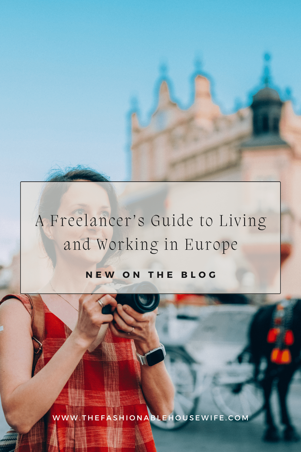A Freelancer’s Guide to Living and Working in Europe