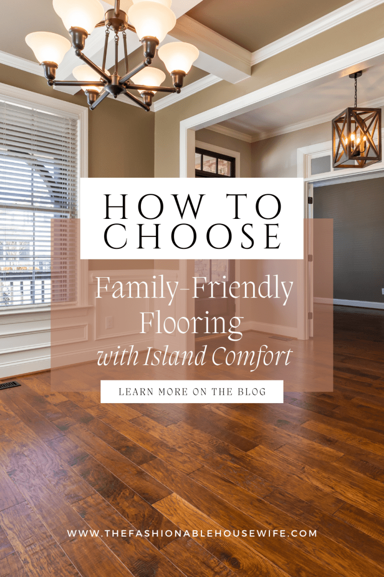 Choosing Family-Friendly Flooring with Island Comfort