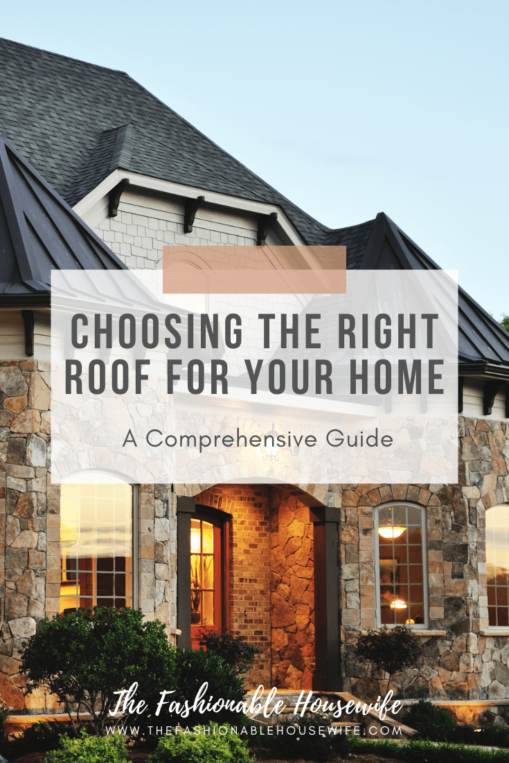 Choosing the Right Roof for Your Home: A Comprehensive Guide