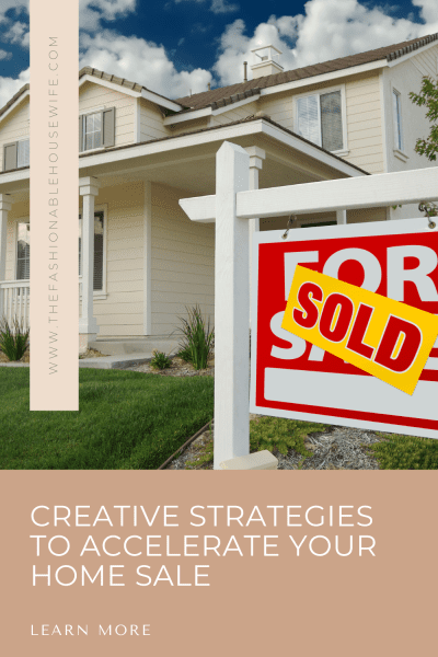 Creative Strategies to Accelerate Your Home Sale