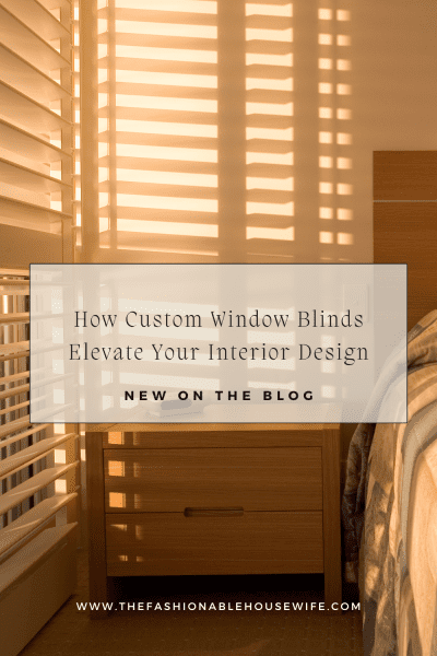 How Custom Window Blinds Elevate Your Interior Design