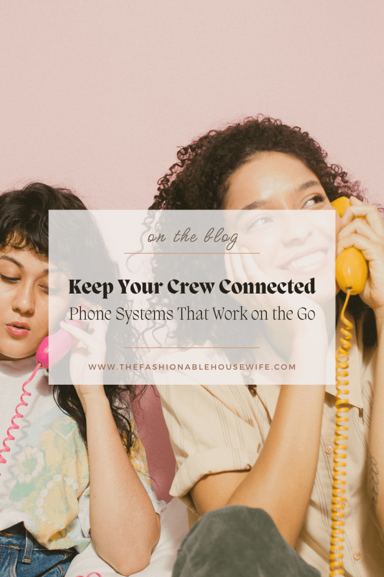 Keep Your Crew Connected: Phone Systems That Work on the Go