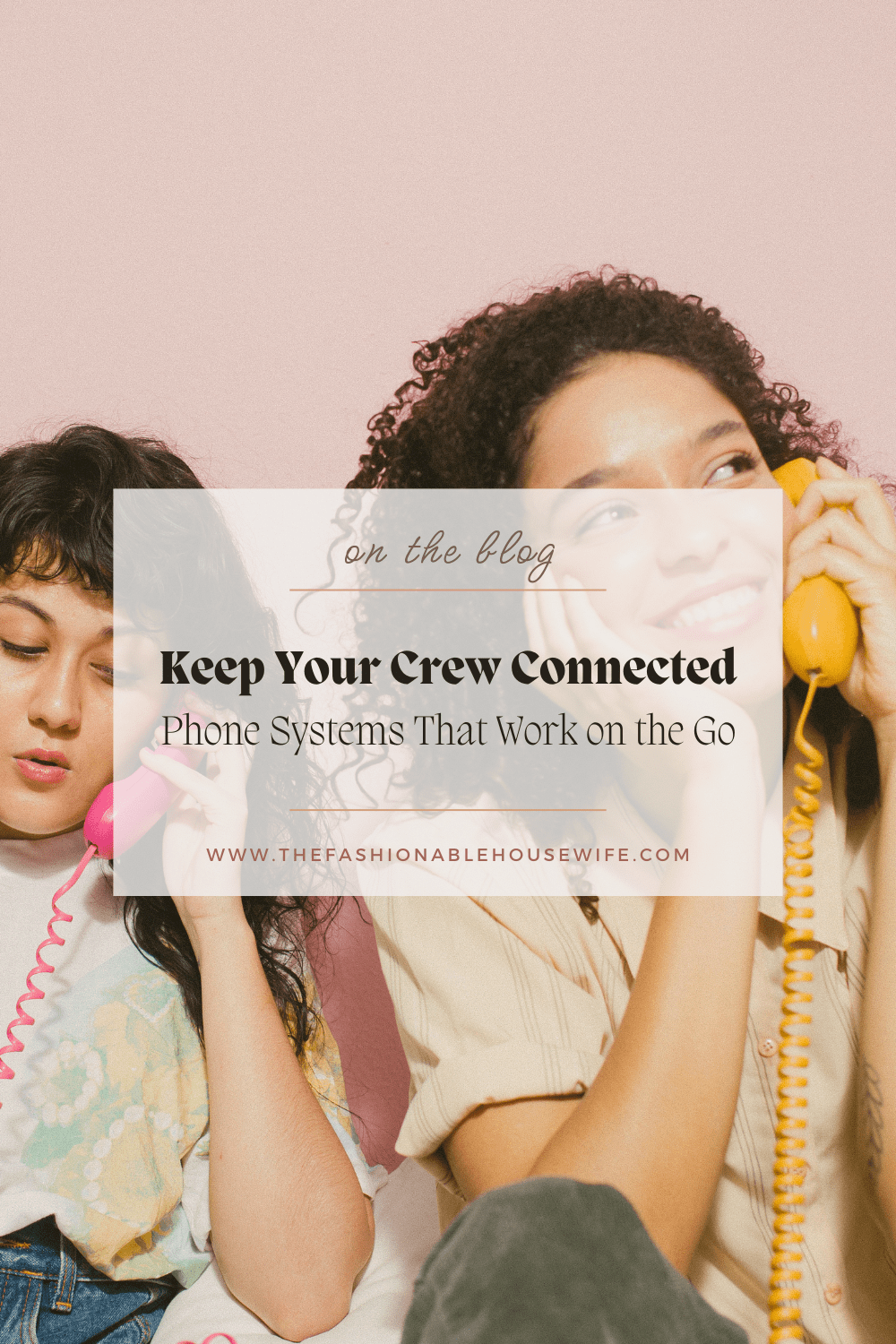 Keep Your Crew Connected: Phone Systems That Work on the Go