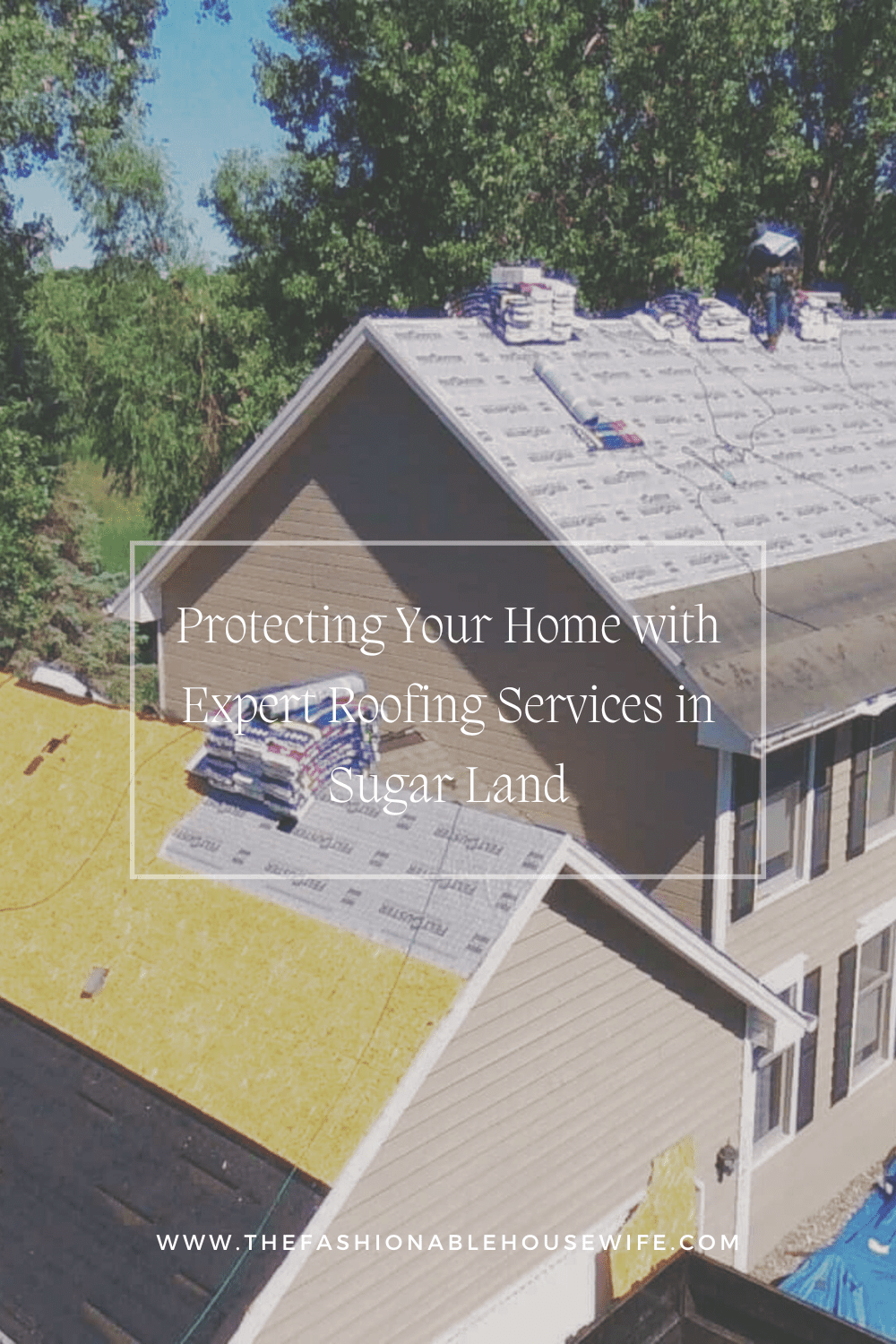 Protecting Your Home with Expert Roofing Services in Sugar Land