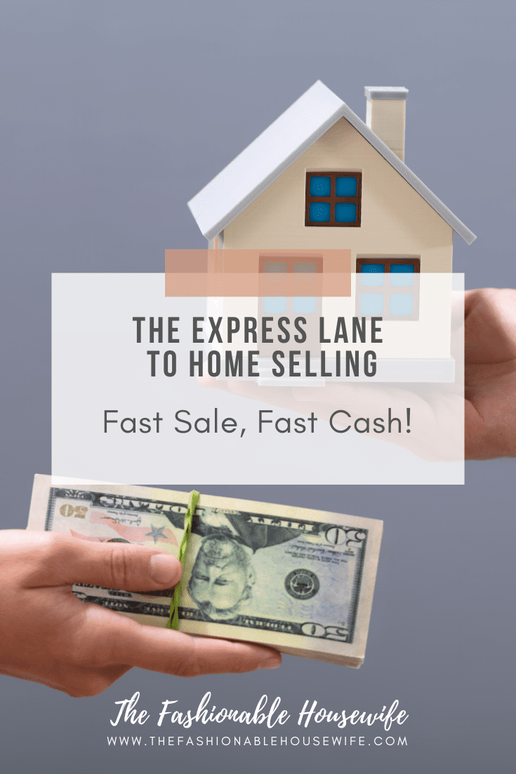 The Express Lane to Home Selling: Fast Sale, Fast Cash