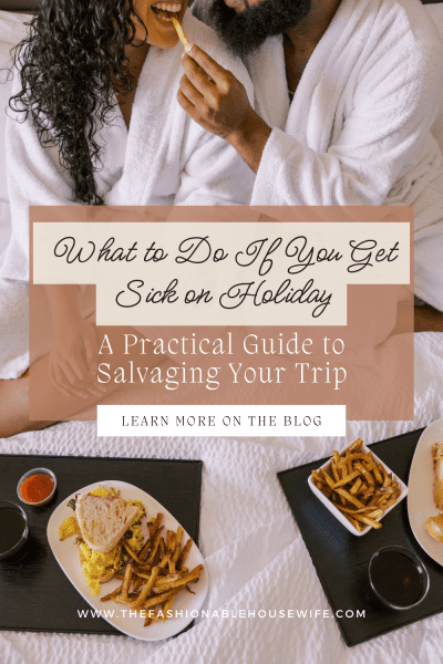 What to Do If You Get Sick on Holiday: A Practical Guide to Salvaging Your Trip