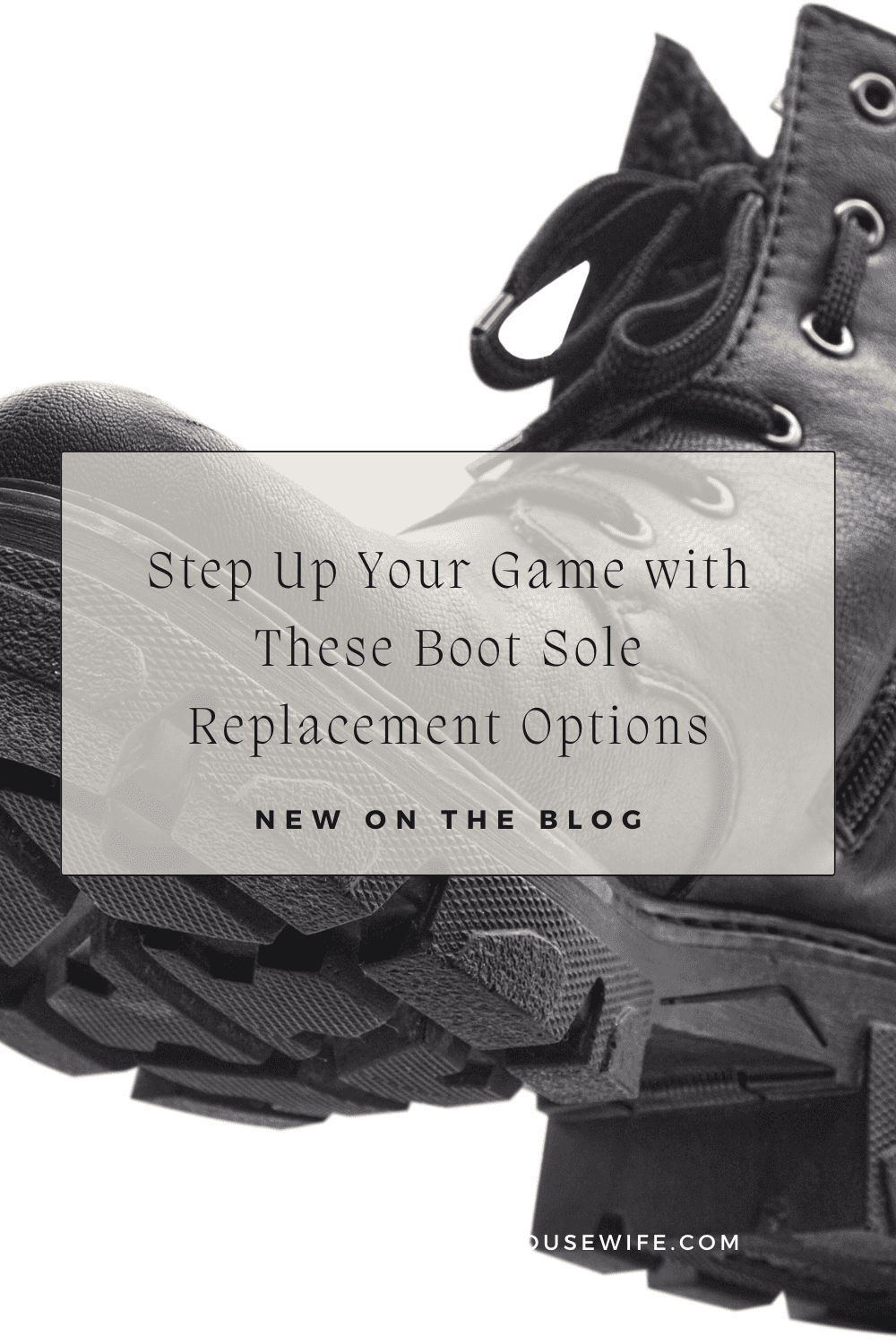 Step Up Your Game with These Boot Sole Replacement Options