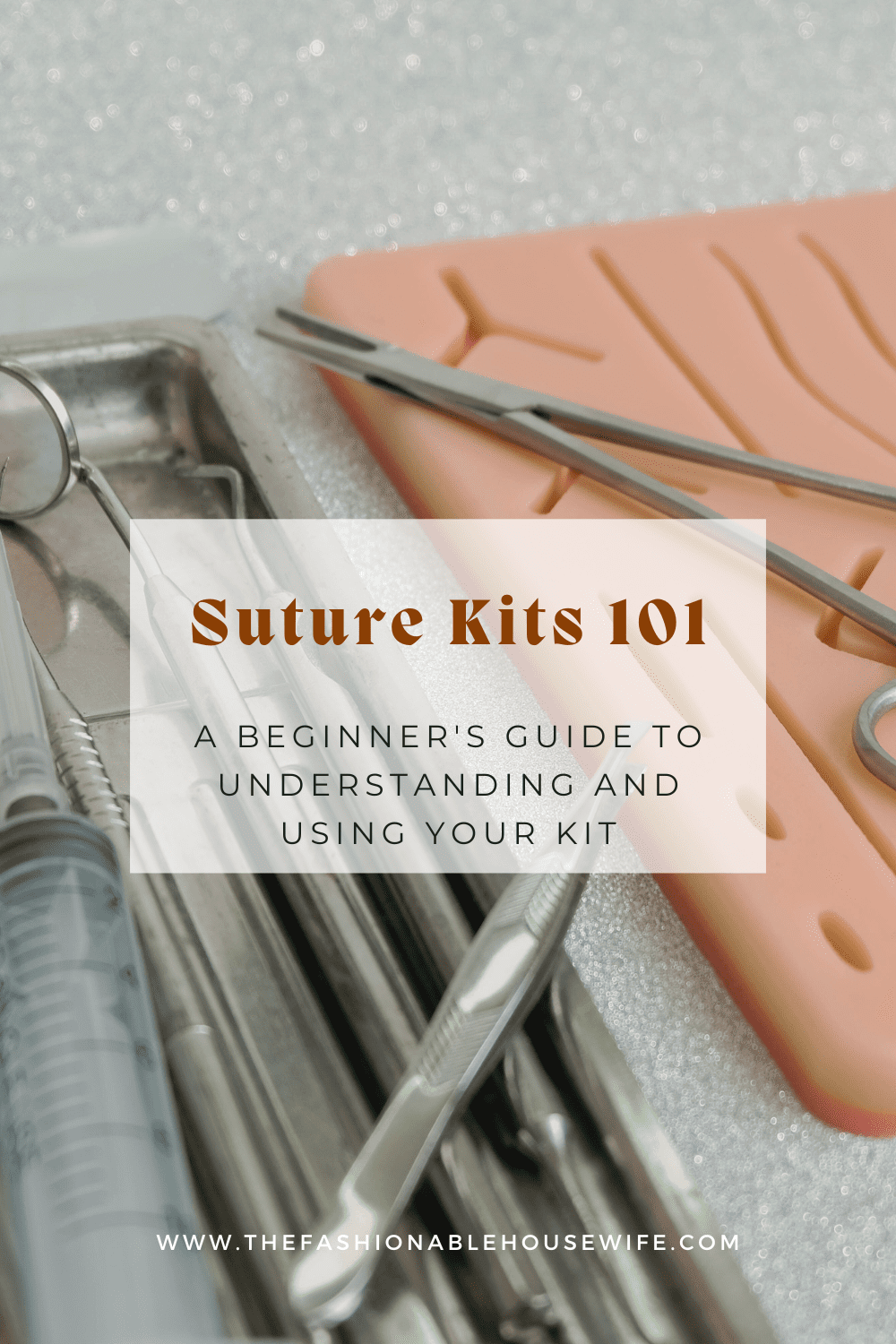 Suture Kits 101: A Beginner's Guide to Understanding and Using Your Kit