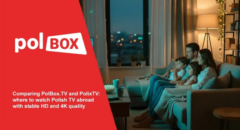 Polish TV Abroad: Comparing PolBox.TV and PolixTV