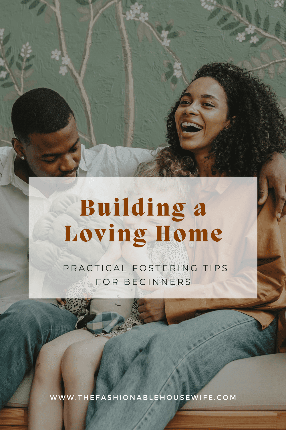 Building a Loving Home: Practical Fostering Tips for Beginners