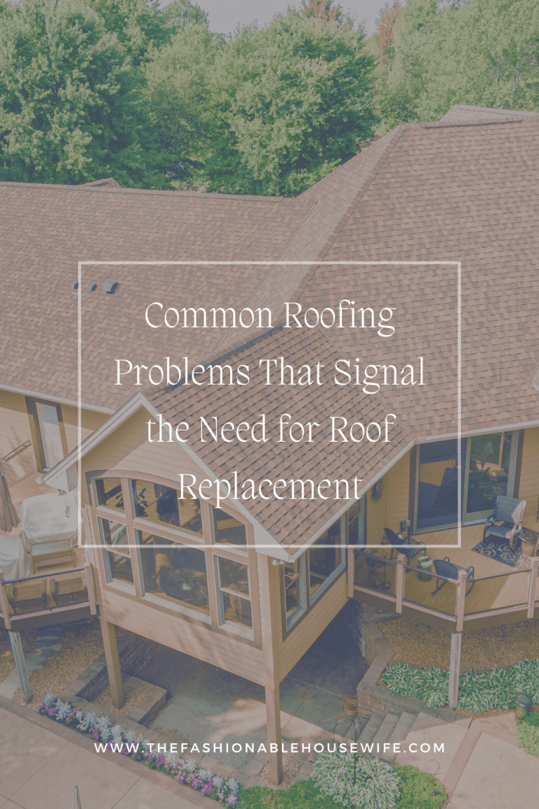 Common Roofing Problems That Signal the Need for Roof Replacement