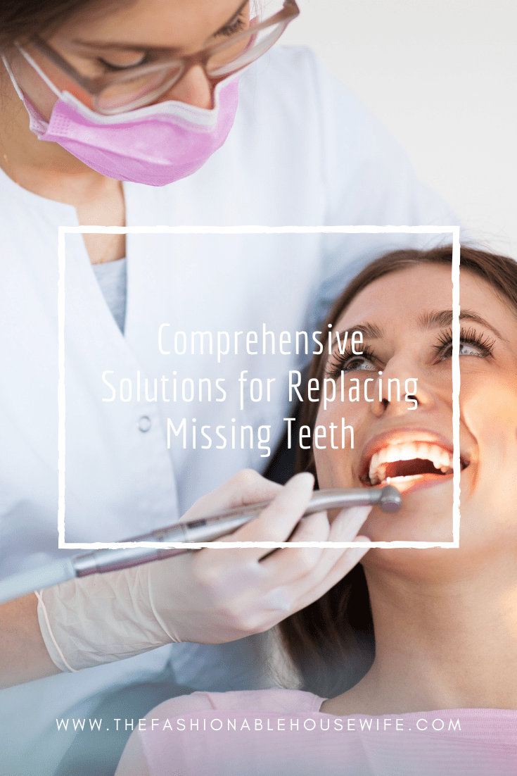 Comprehensive Solutions for Replacing Missing Teeth