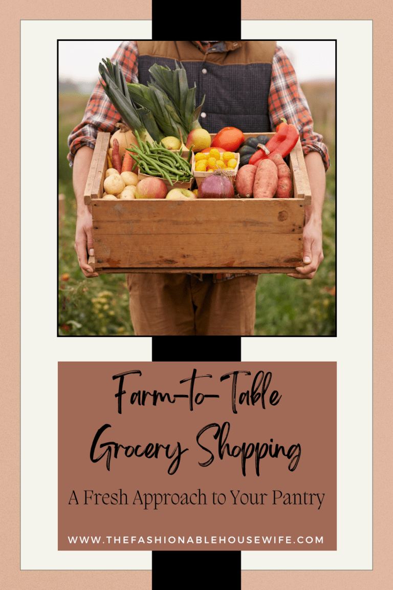 Farm-to-Table Grocery Shopping: A Fresh Approach to Your Pantry