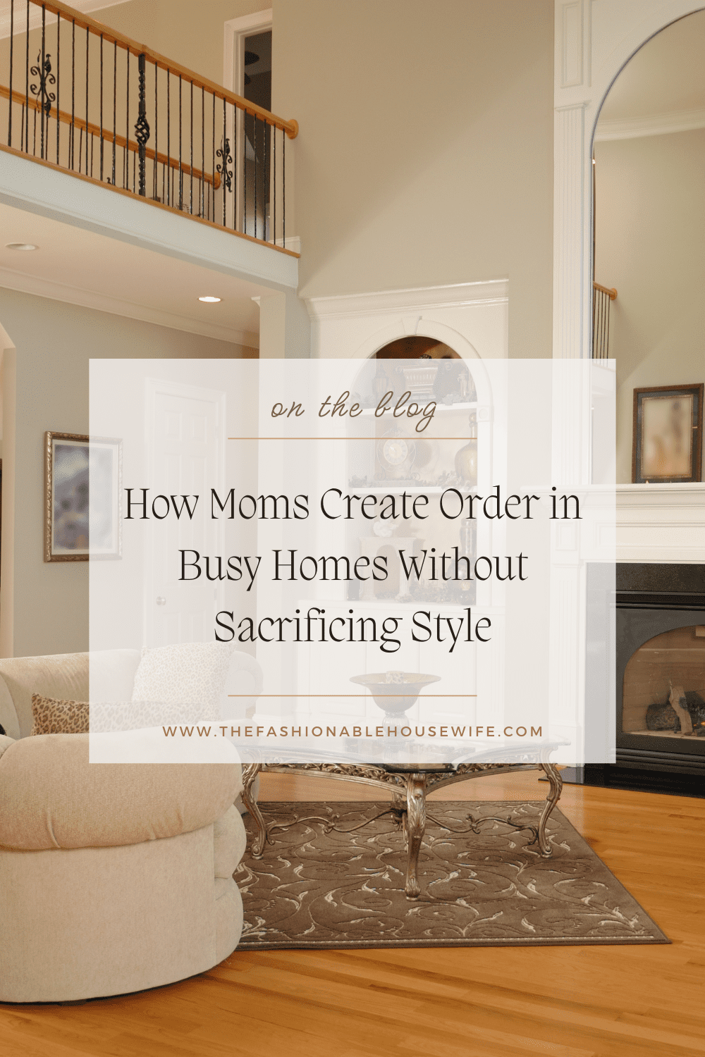 How Moms Create Order in Busy Homes Without Sacrificing Style