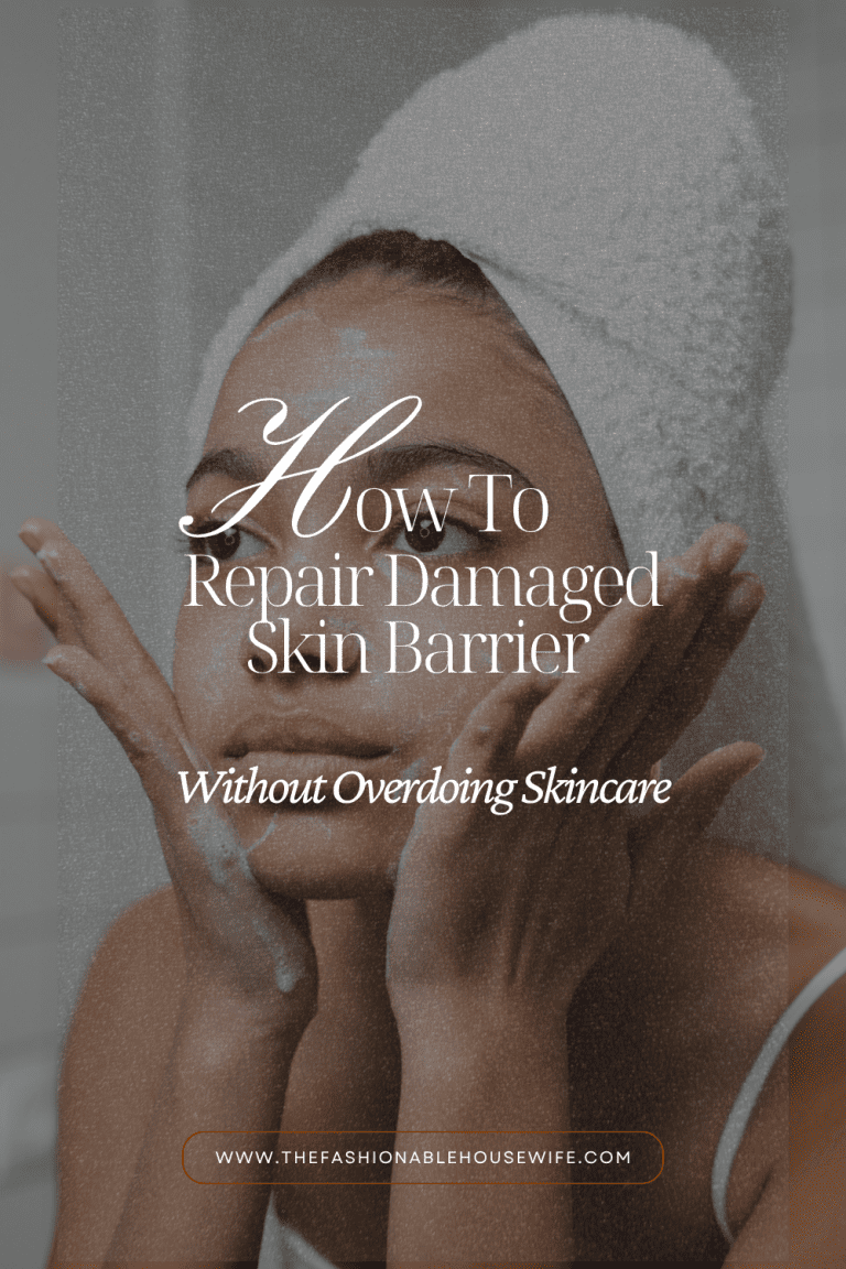 How to Repair Damaged Skin Barrier Without Overdoing Skincare