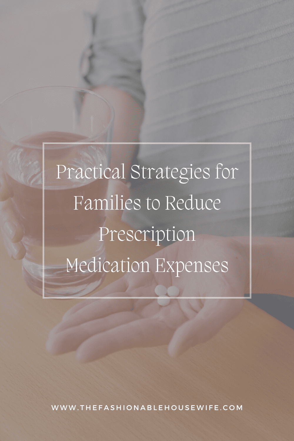 Practical Strategies for Families to Reduce Prescription Medication Expenses
