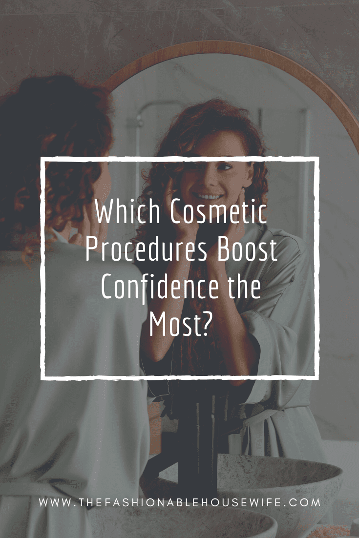 Which Cosmetic Procedures Boost Confidence the Most?