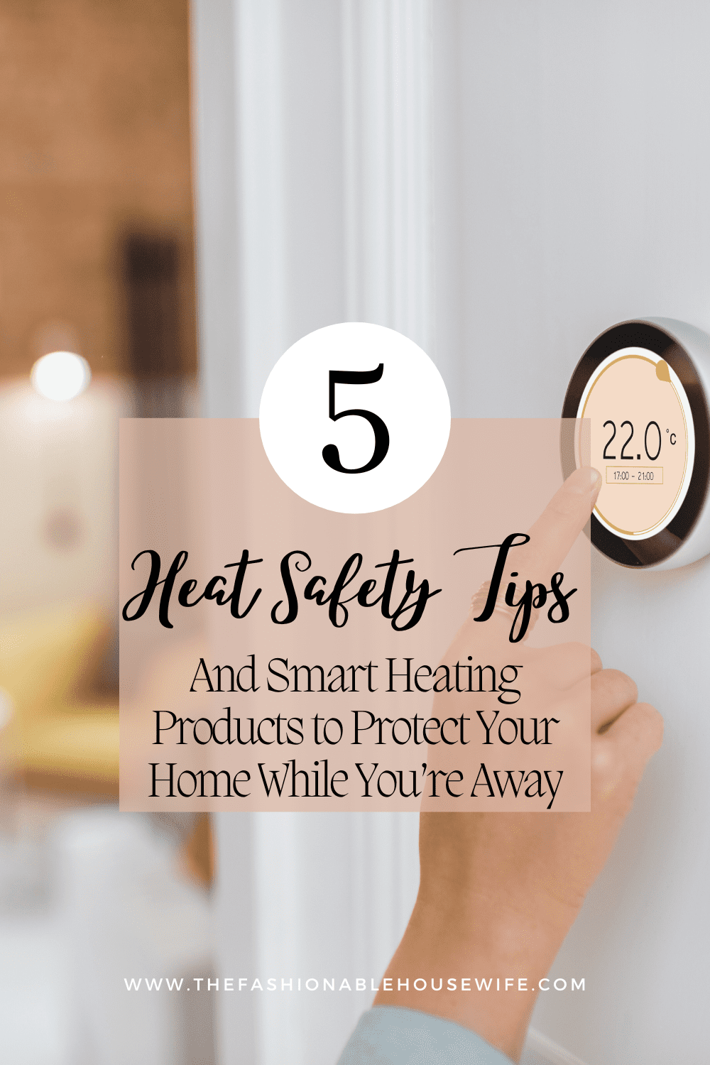 5 Heat Safety Tips and Smart Heating Products to Protect Your Home While You’re Away