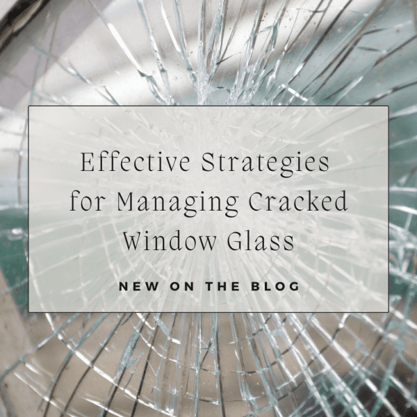 Effective Strategies for Managing Cracked Window Glass