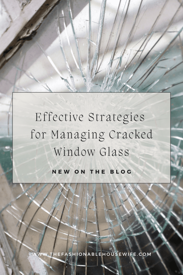 Effective Strategies for Managing Cracked Window Glass