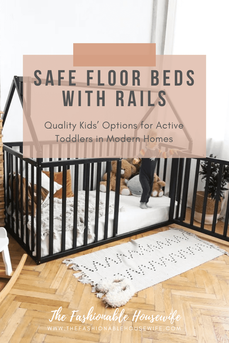 Safe Floor Beds with Rails: Quality Kids’ Options for Active Toddlers in Modern Homes